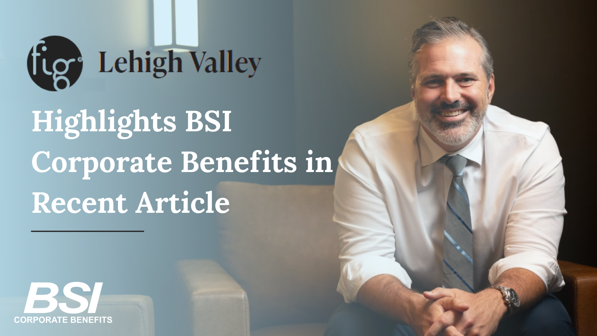 Fig Lehigh Valley Highlights the Legacy and Leadership Behind BSI’s National Impact